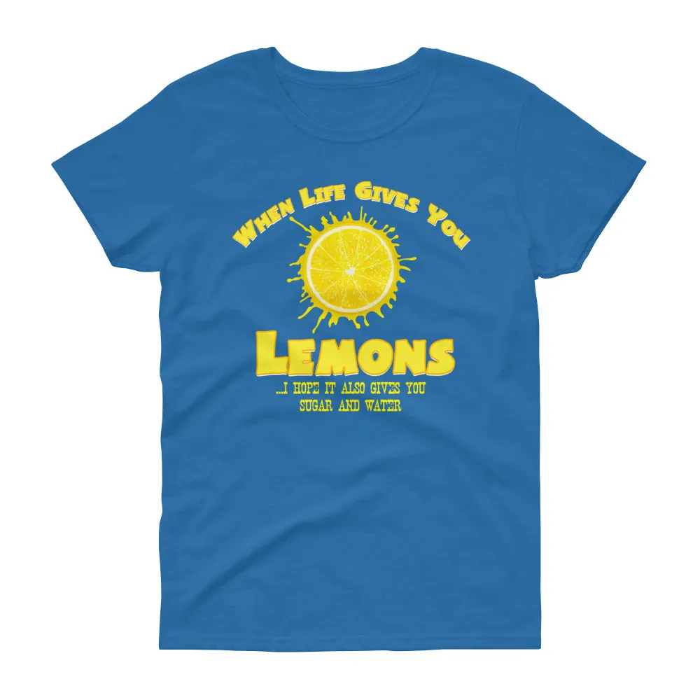 Minty Tees "When Life Gives You Lemons, I Hope It Also Gives You Sugar And Water" Women's Short Sleeve T-Shirt