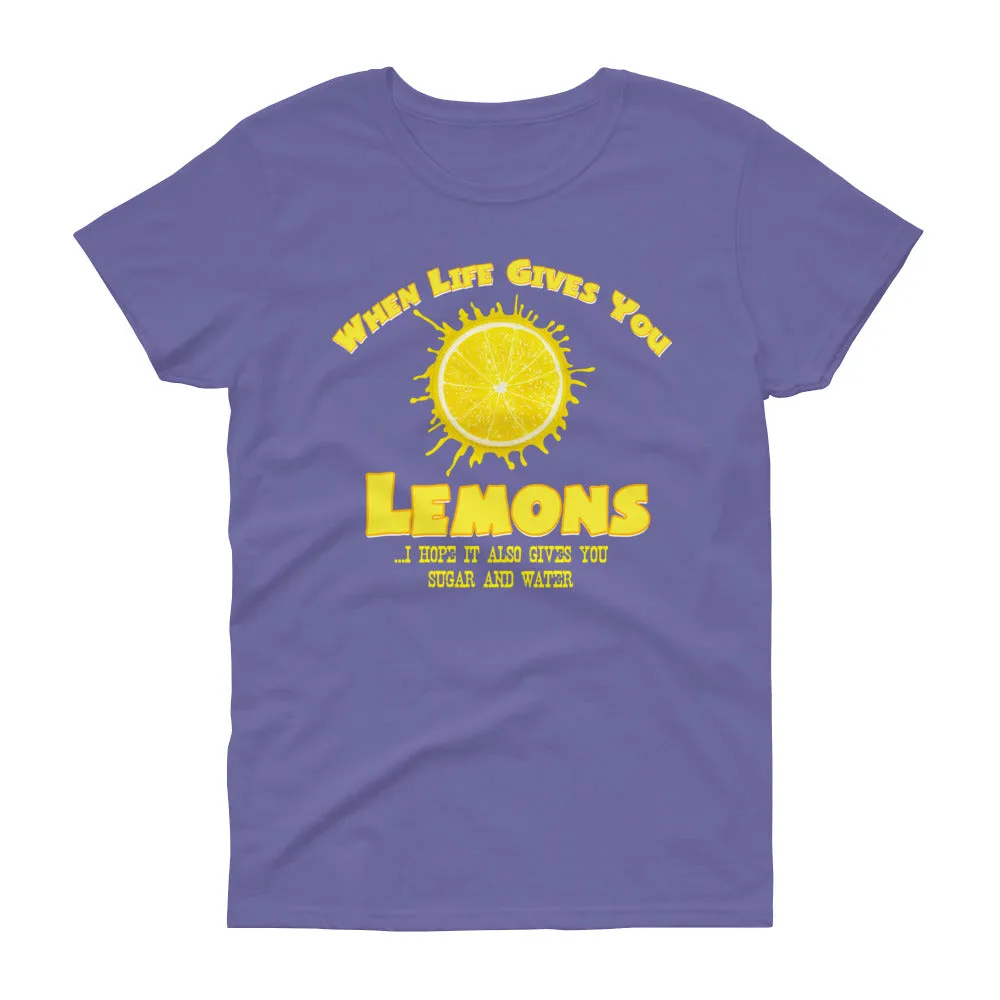 Minty Tees "When Life Gives You Lemons, I Hope It Also Gives You Sugar And Water" Women's Short Sleeve T-Shirt