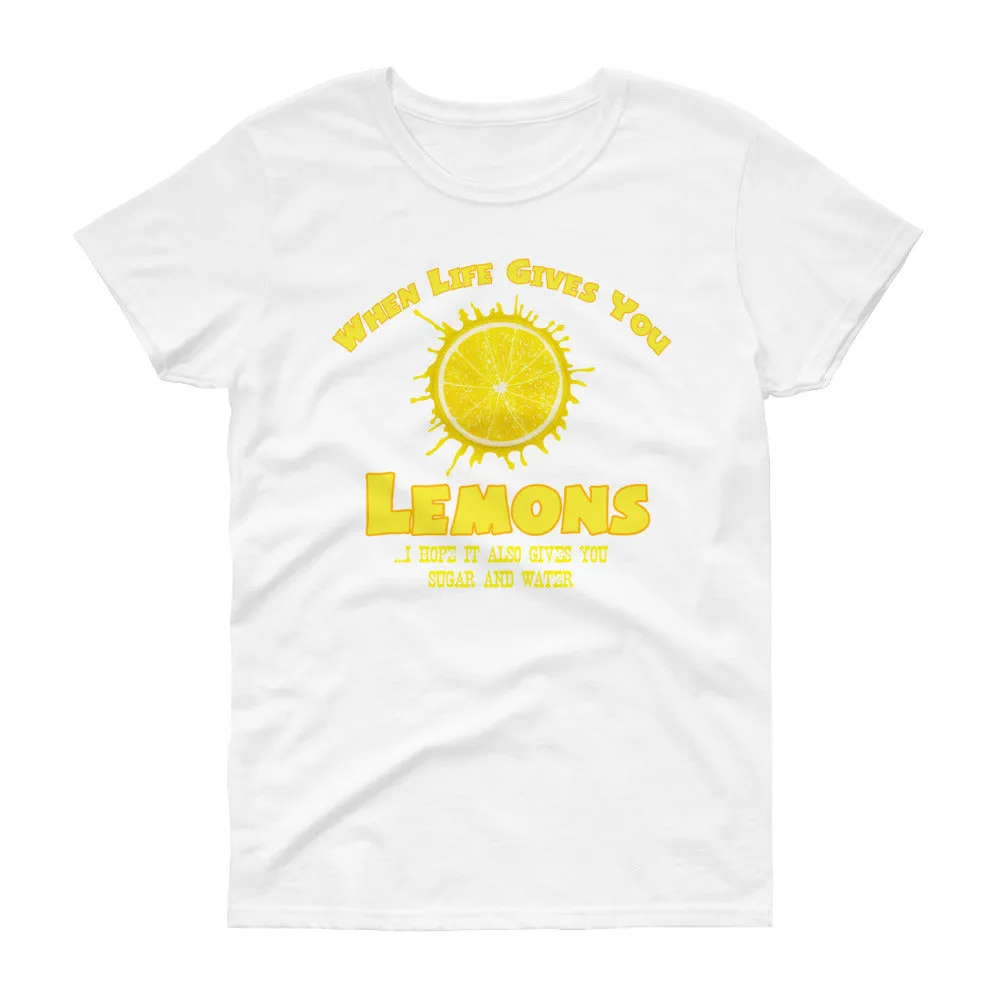 Minty Tees "When Life Gives You Lemons, I Hope It Also Gives You Sugar And Water" Women's Short Sleeve T-Shirt