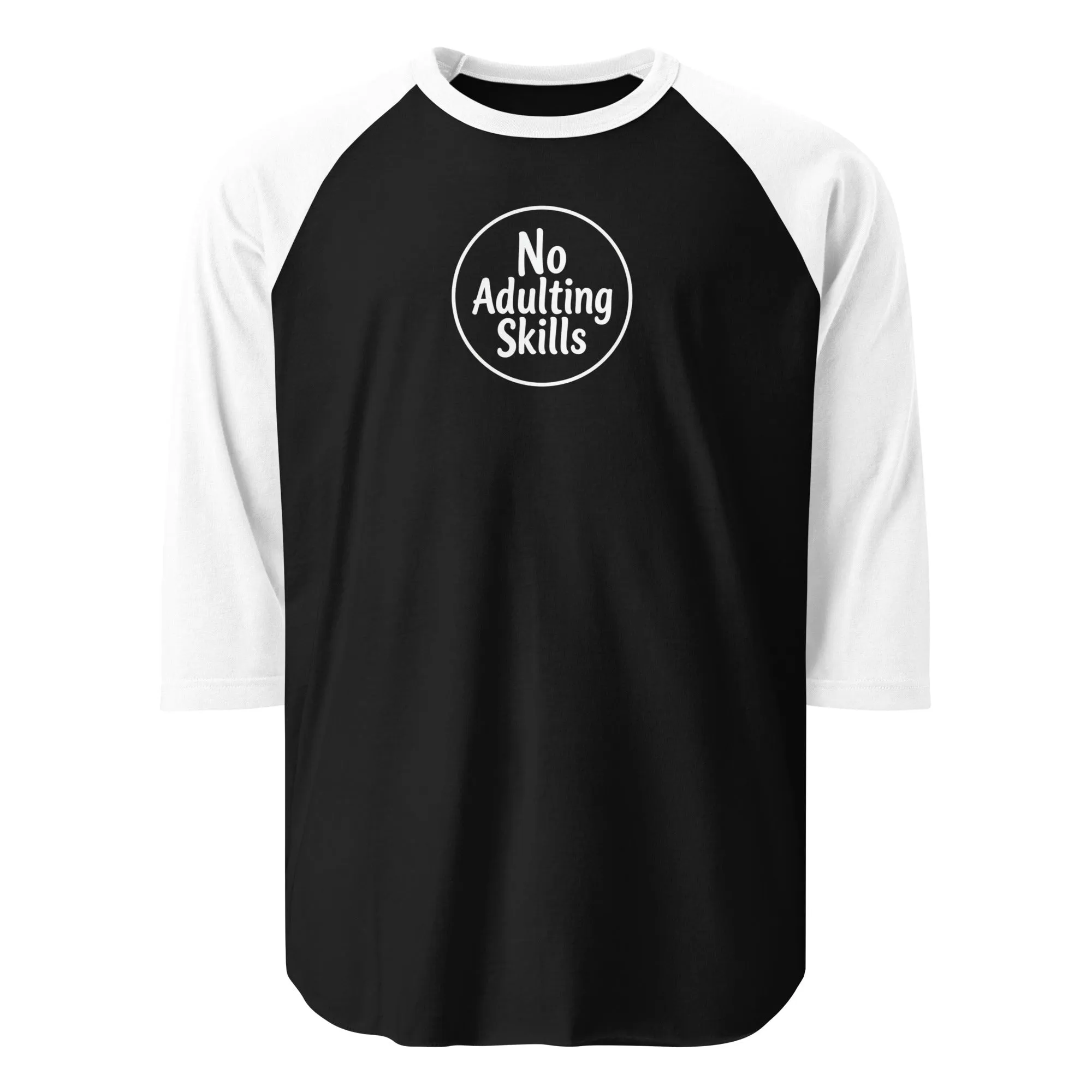 No Adulting Skills 3/4 Sleeve Raglan Shirt